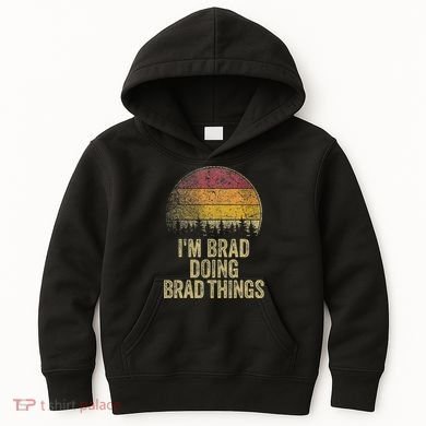 IM Brad Doing Brad Things Funny Retro Humor Name Gag Gift Kids Hoodie