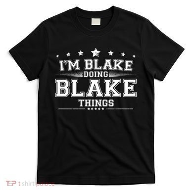 Im Blake Doing Blake Things T-Shirt