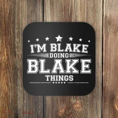 Im Blake Doing Blake Things Coaster