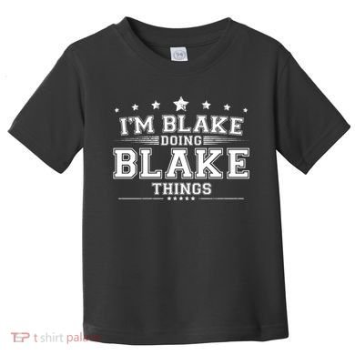 Im Blake Doing Blake Things Toddler T-Shirt