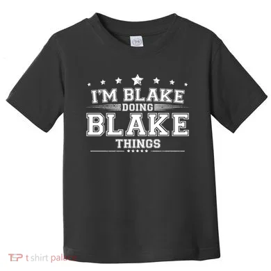 Im Blake Doing Blake Things Toddler T-Shirt
