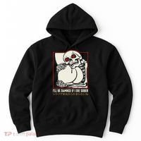 ILl Be Damned If I Die Sober Japanese Funny Skeleton Hoodie thumb 0