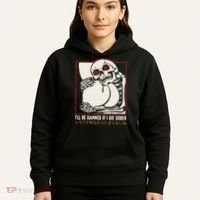 ILl Be Damned If I Die Sober Japanese Funny Skeleton Hoodie thumb 5