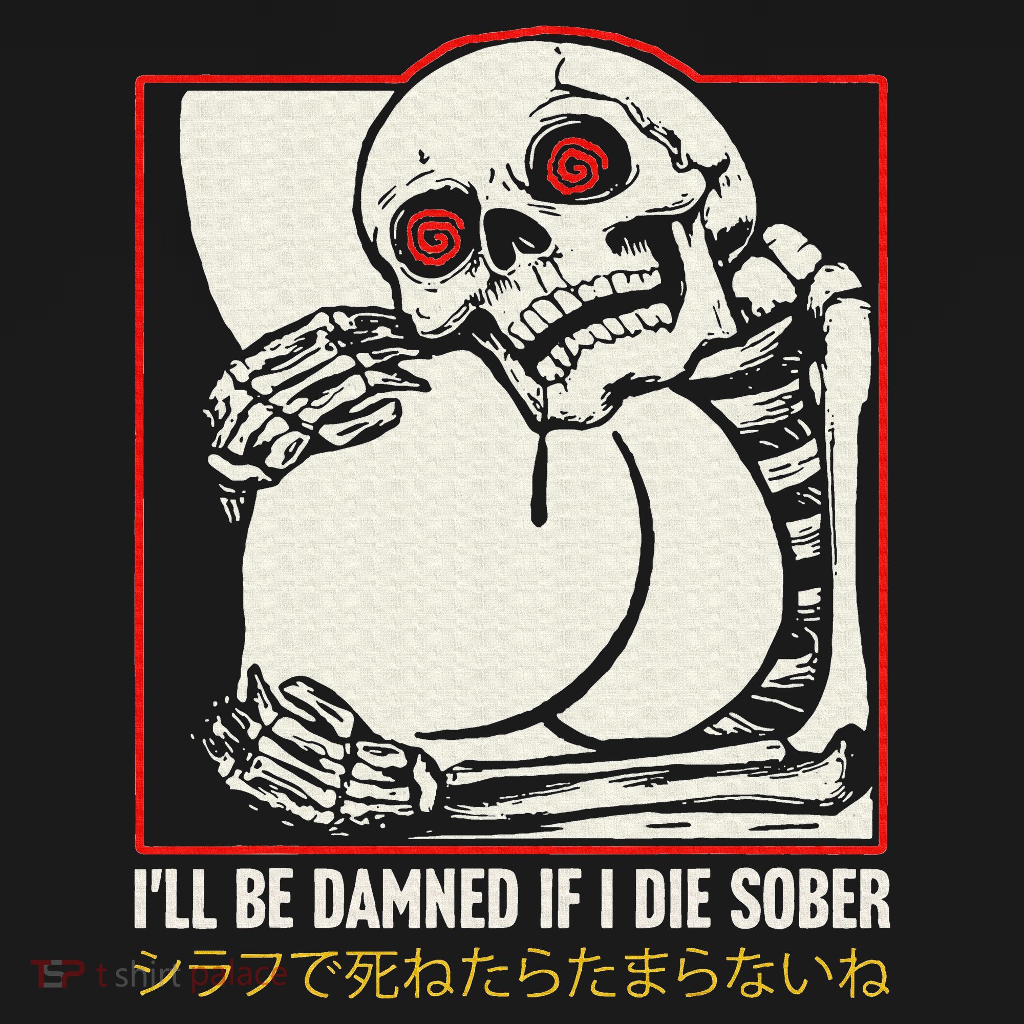 ILl Be Damned If I Die Sober Japanese Funny Skeleton Long Sleeve Shirt