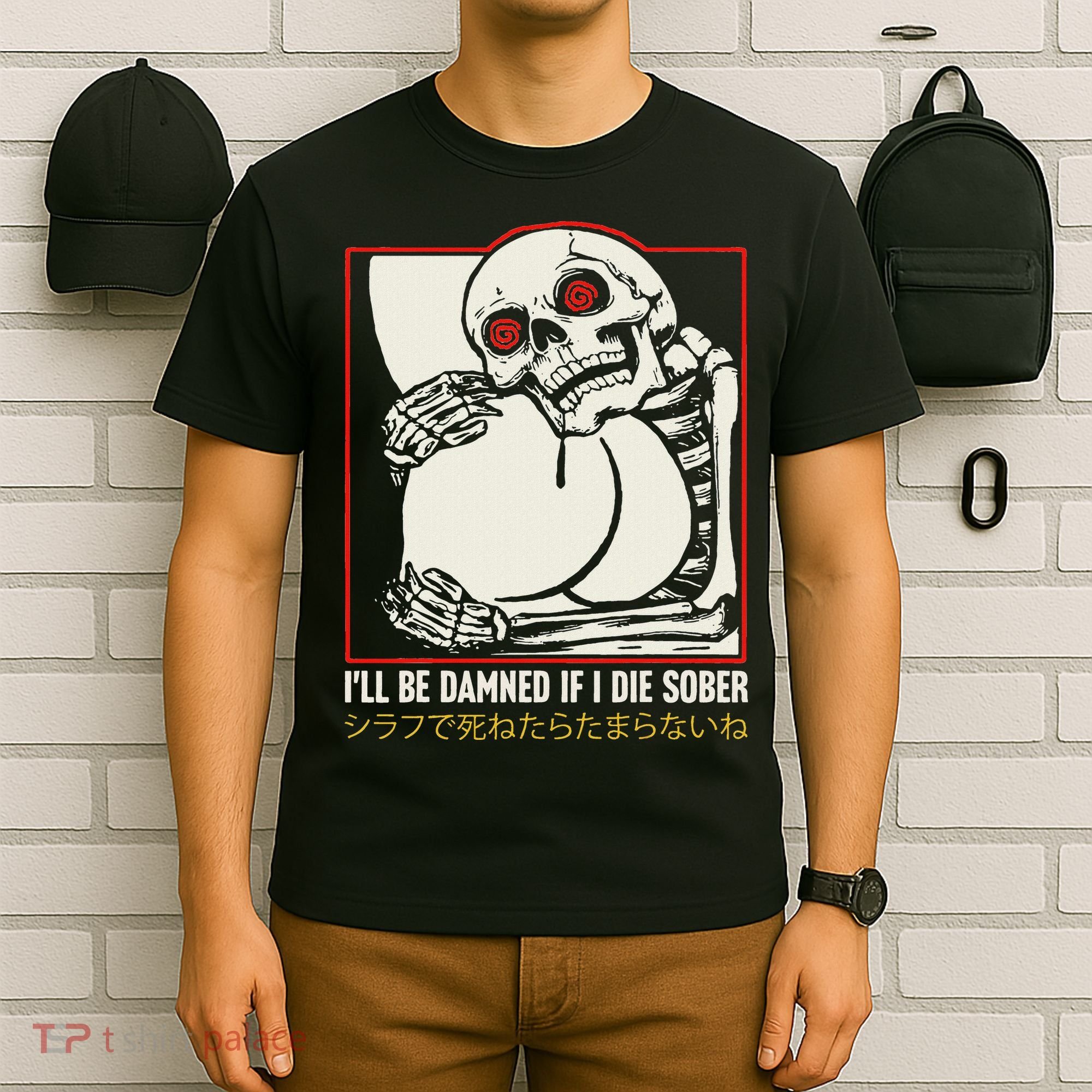 ILl Be Damned If I Die Sober Japanese Funny Skeleton T-Shirt