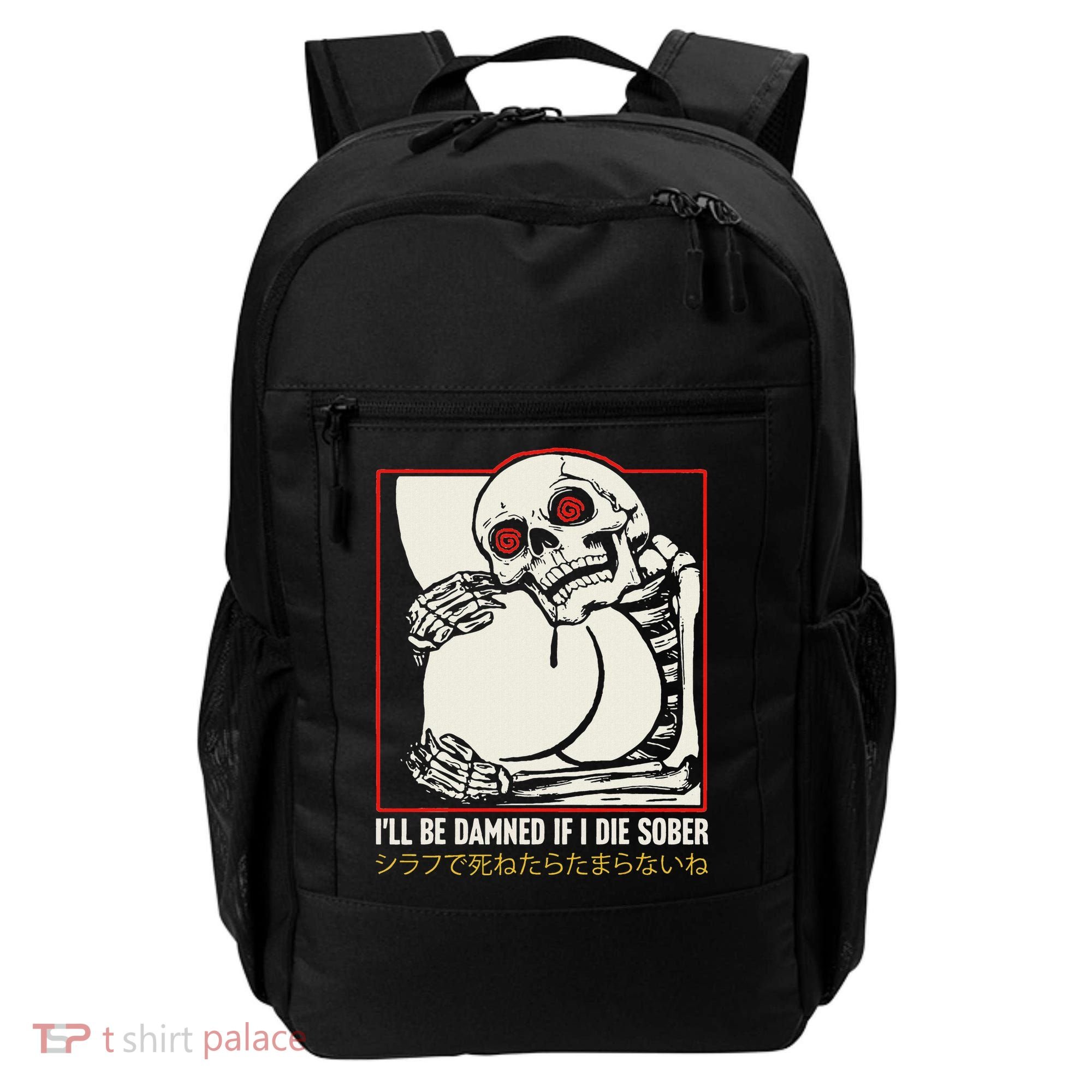 ILl Be Damned If I Die Sober Japanese Funny Skeleton Backpack
