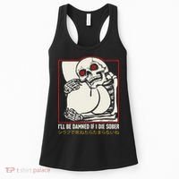 ILl Be Damned If I Die Sober Japanese Funny Skeleton Women's Tank Top thumb 0