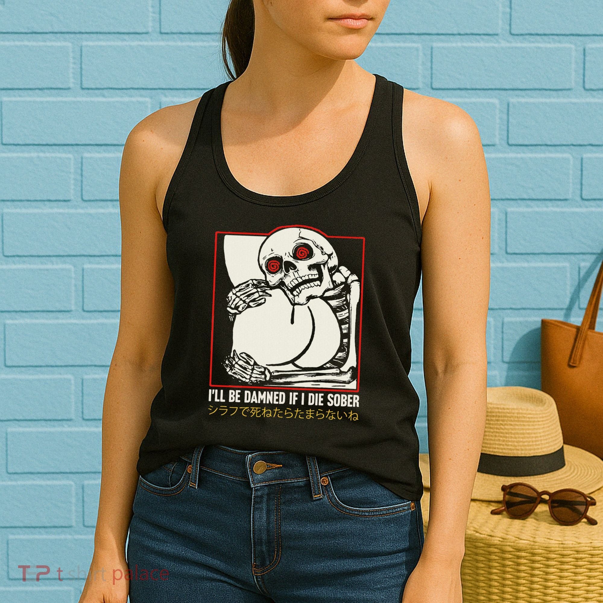 ILl Be Damned If I Die Sober Japanese Funny Skeleton Women's Tank Top