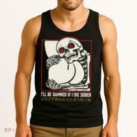 ILl Be Damned If I Die Sober Japanese Funny Skeleton Tank Top thumb 3