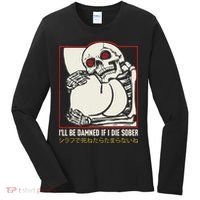 ILl Be Damned If I Die Sober Japanese Funny Skeleton Women's Long Sleeve Shirt thumb 0