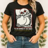 ILl Be Damned If I Die Sober Japanese Funny Skeleton Women's T-Shirt thumb 2