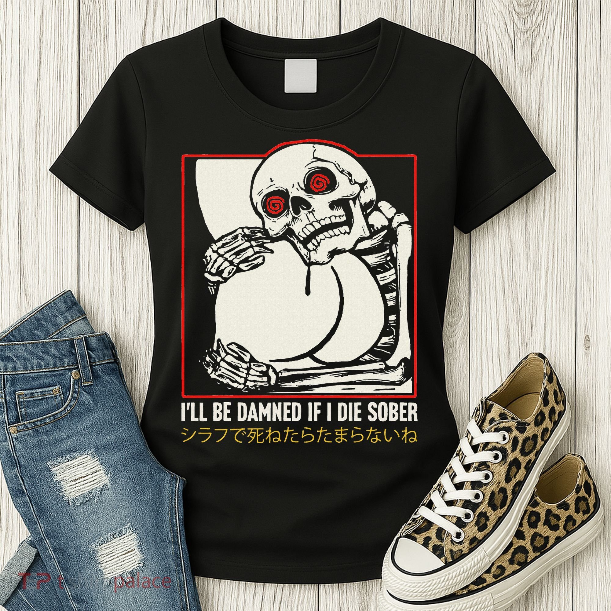 ILl Be Damned If I Die Sober Japanese Funny Skeleton Women's T-Shirt