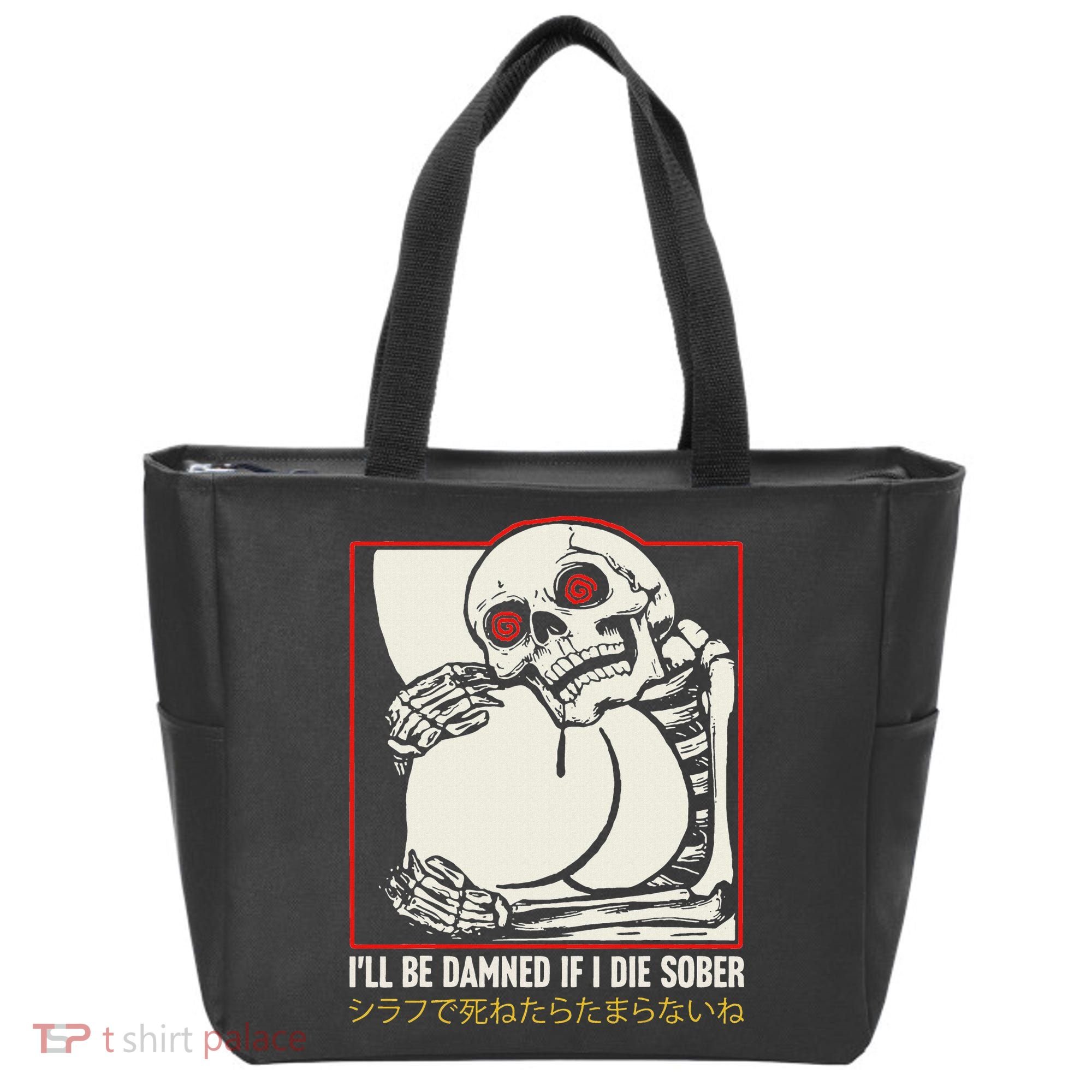 ILl Be Damned If I Die Sober Japanese Funny Skeleton Tote Bag