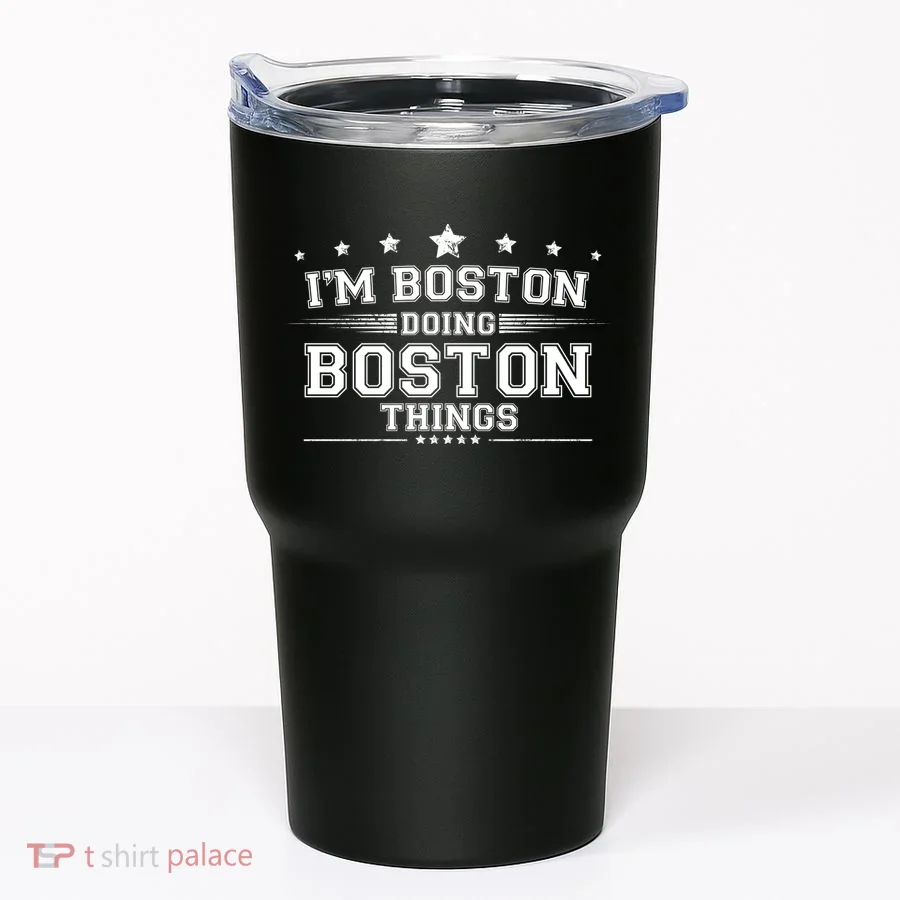 Im Boston Doing Boston Things Tumbler