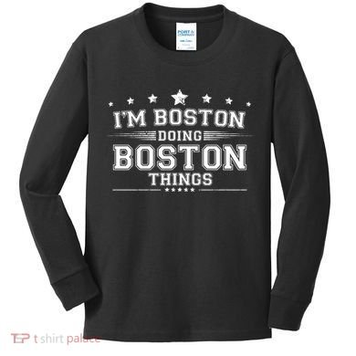 Im Boston Doing Boston Things Kids Long Sleeve Shirt