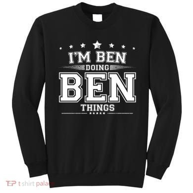 Im Ben Doing Ben Things Sweatshirt