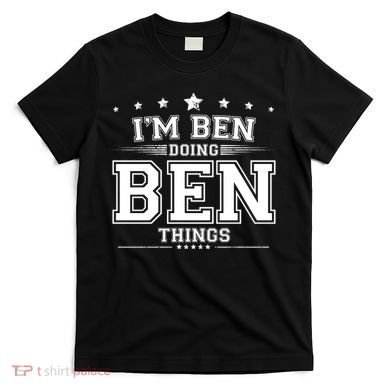 Im Ben Doing Ben Things T-Shirt