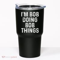 IM Bob Doing Bob Things Funny Tumbler thumb 0