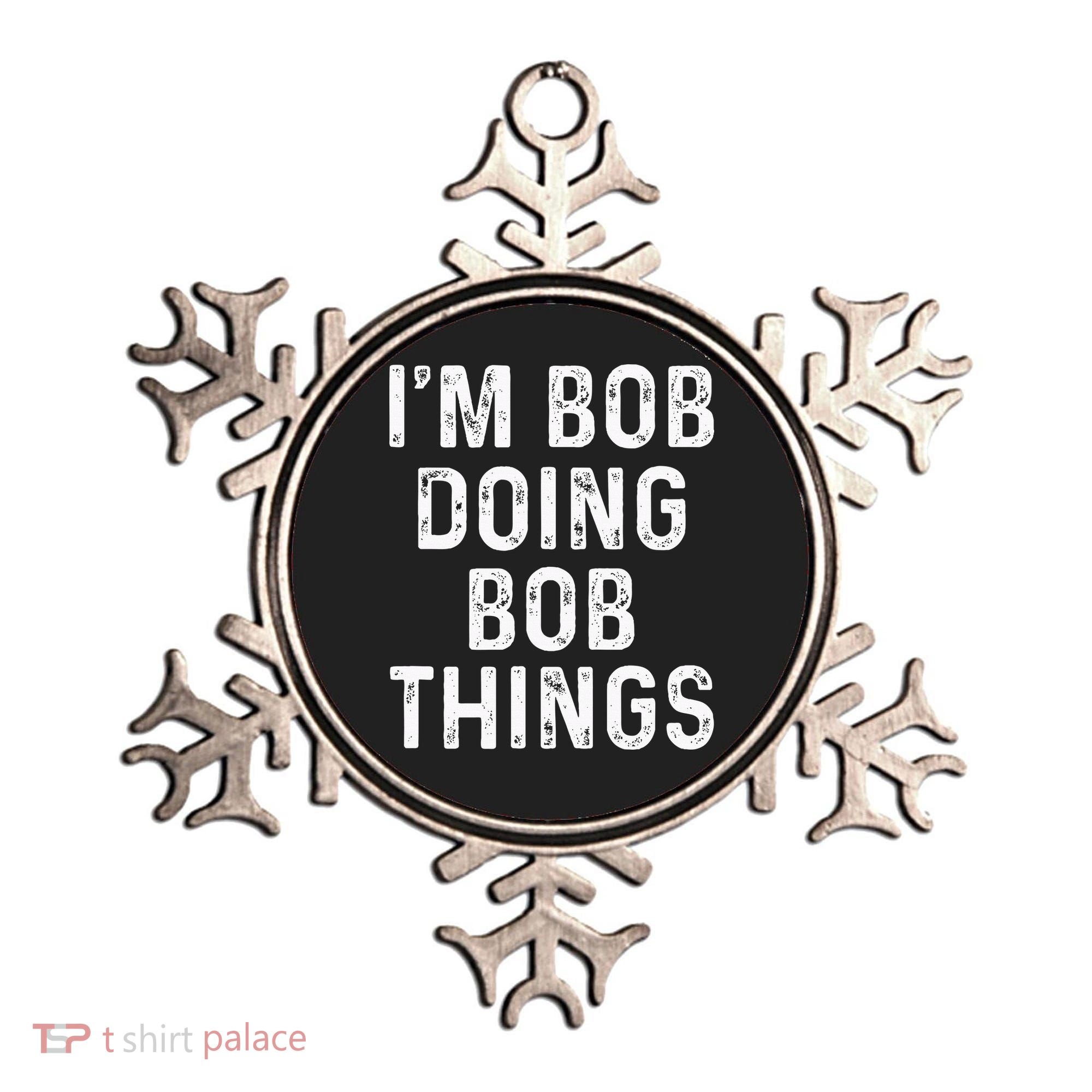 IM Bob Doing Bob Things Funny Ornament