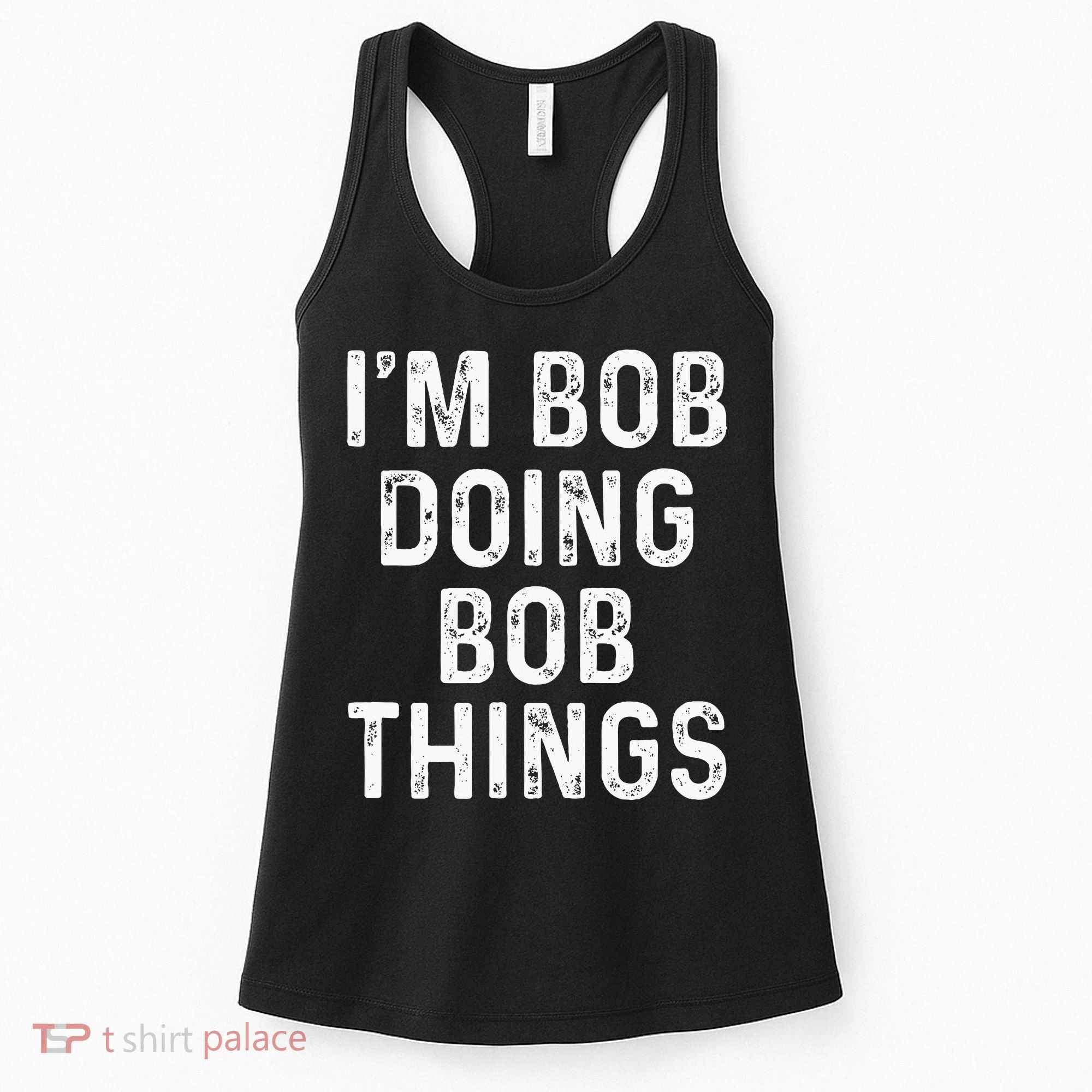 IM Bob Doing Bob Things Funny Women's Tank Top