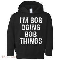 IM Bob Doing Bob Things Funny Toddler Hoodie thumb 0