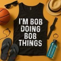 IM Bob Doing Bob Things Funny Tank Top thumb 4