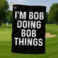 IM Bob Doing Bob Things Funny Golf Towel thumb 1