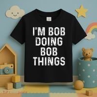 IM Bob Doing Bob Things Funny Toddler T-Shirt thumb 3