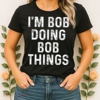 IM Bob Doing Bob Things Funny Women's T-Shirt thumb 2