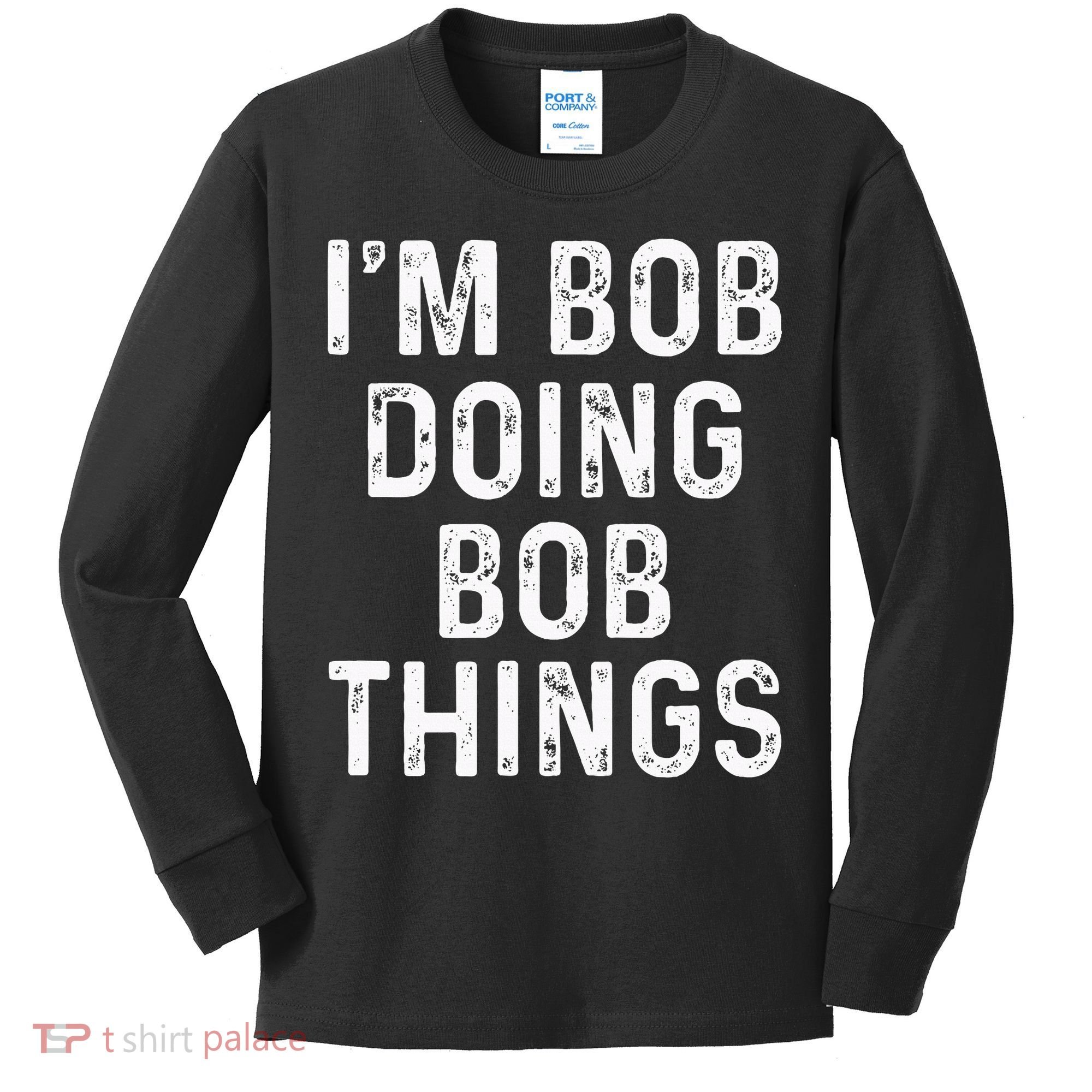IM Bob Doing Bob Things Funny Kids Long Sleeve Shirt
