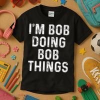 IM Bob Doing Bob Things Funny Kids T-Shirt thumb 3