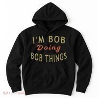 Im Bob Doing Bob Things Funny Saying Gift Holiday Hoodie thumb 0