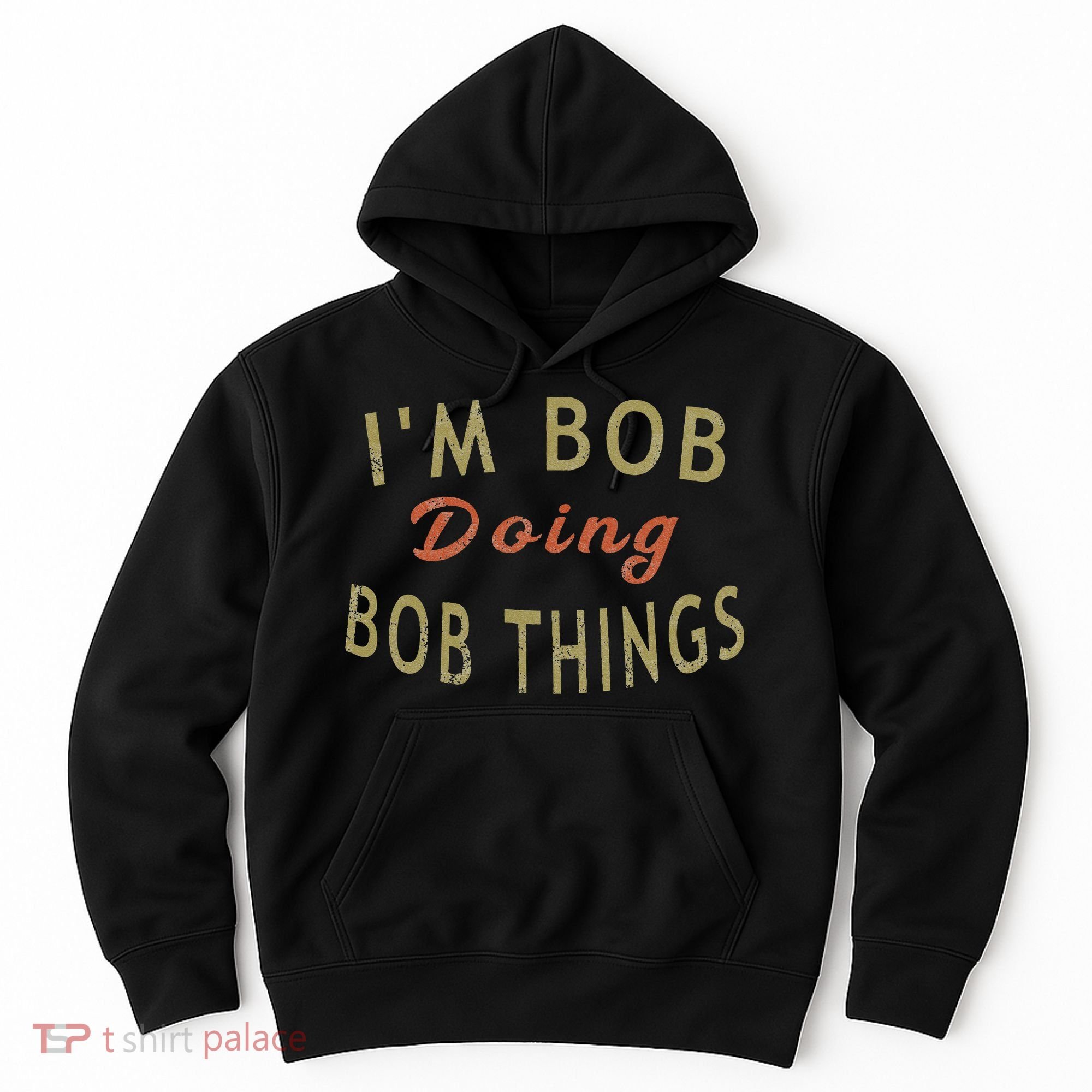 Im Bob Doing Bob Things Funny Saying Gift Holiday Hoodie