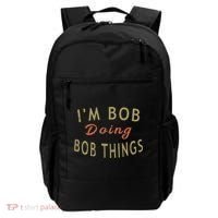Im Bob Doing Bob Things Funny Saying Gift Holiday Backpack thumb 0