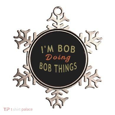 Im Bob Doing Bob Things Funny Saying Gift Holiday Ornament