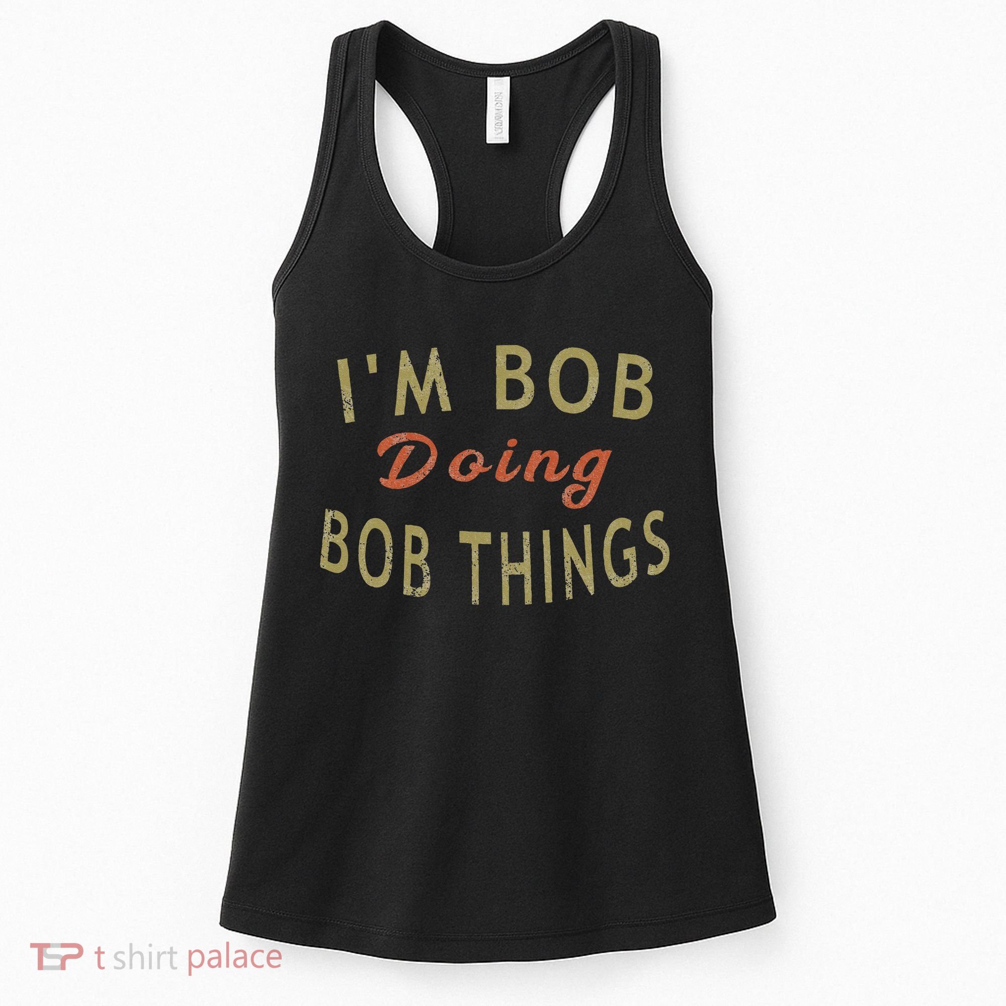 Im Bob Doing Bob Things Funny Saying Gift Holiday Women's Tank Top