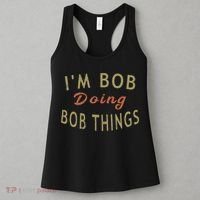 Im Bob Doing Bob Things Funny Saying Gift Holiday Women's Tank Top thumb 3