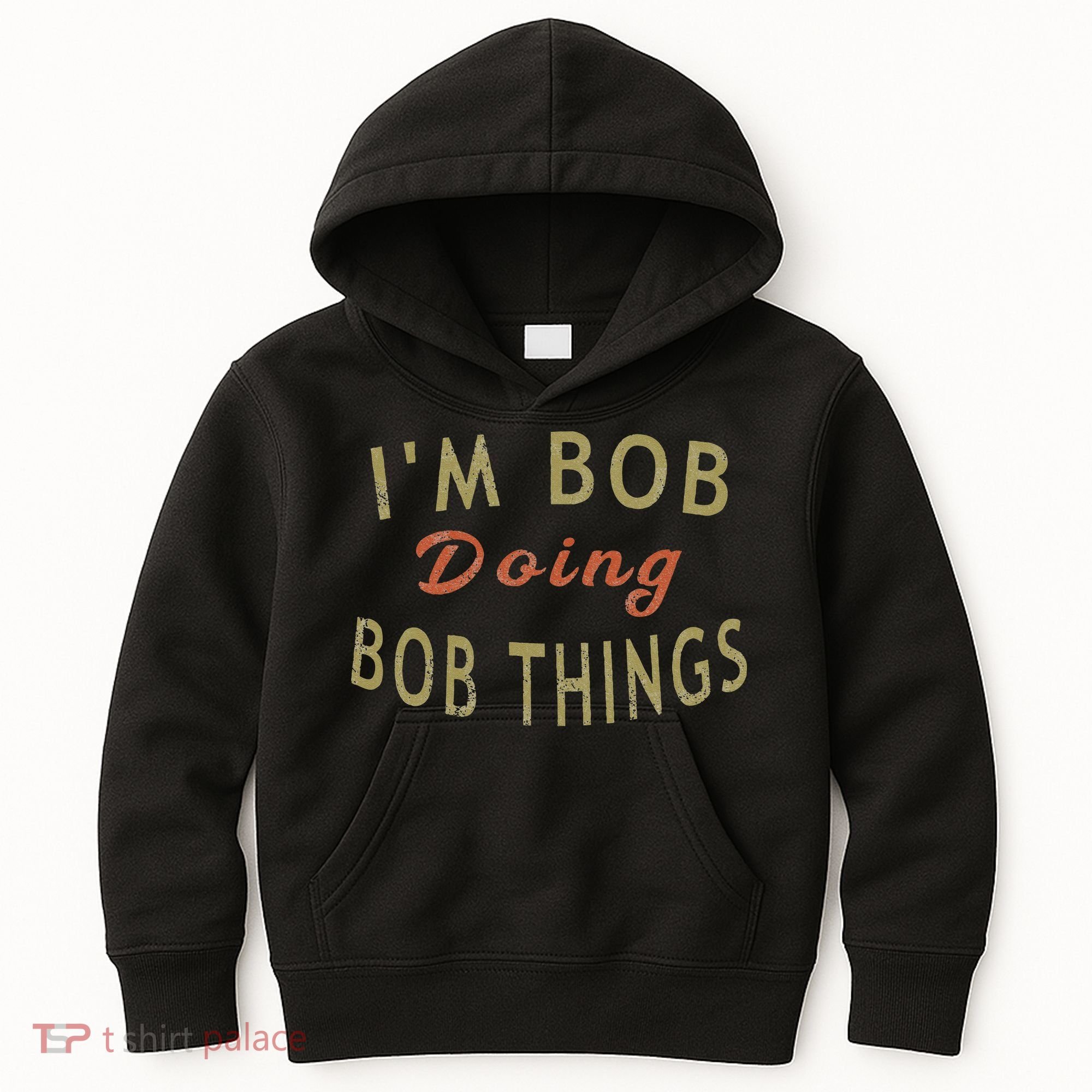 Im Bob Doing Bob Things Funny Saying Gift Holiday Kids Hoodie