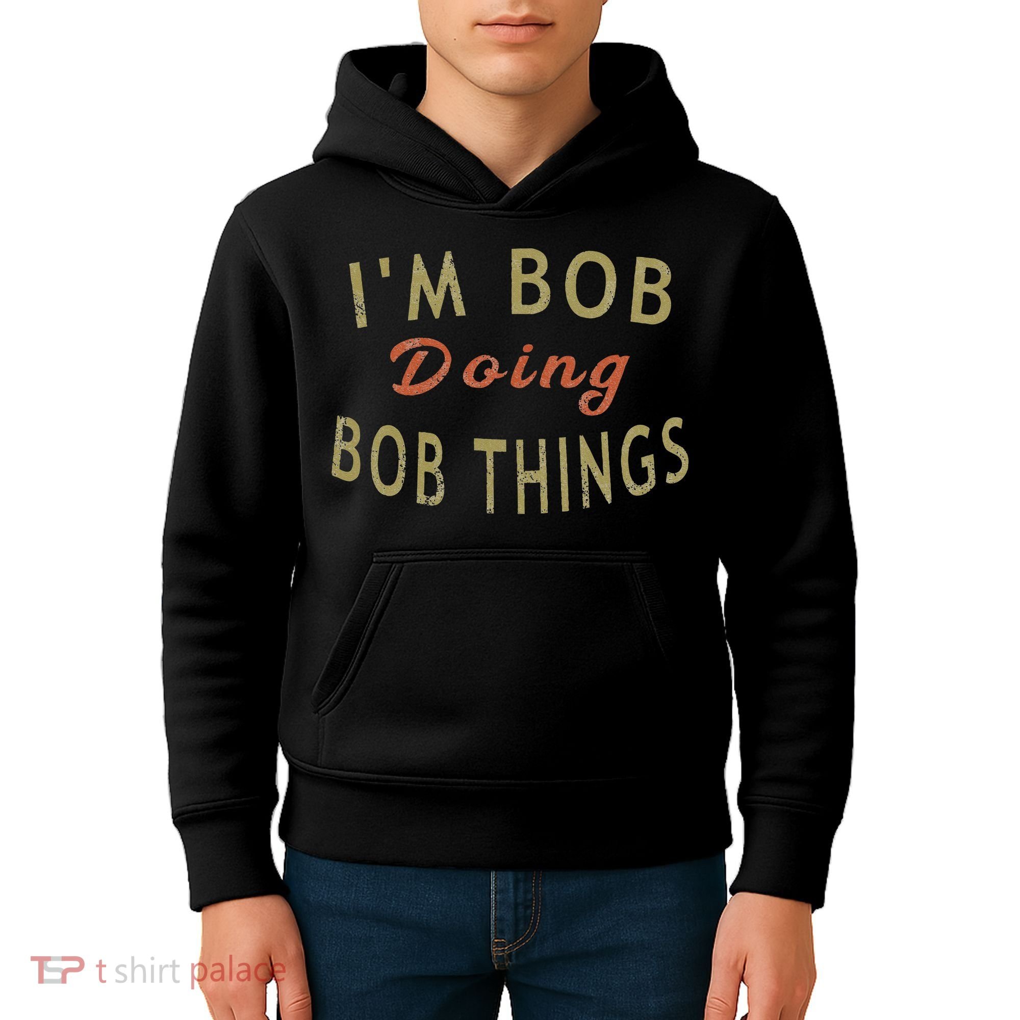 Im Bob Doing Bob Things Funny Saying Gift Holiday Kids Hoodie