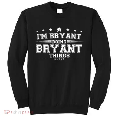 Im Bryant Doing Bryant Things Sweatshirt