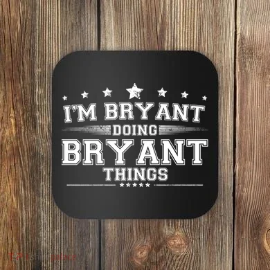 Im Bryant Doing Bryant Things Coaster