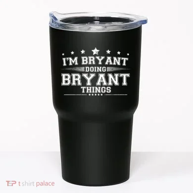 Im Bryant Doing Bryant Things Tumbler