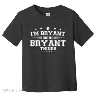 Im Bryant Doing Bryant Things Toddler T-Shirt