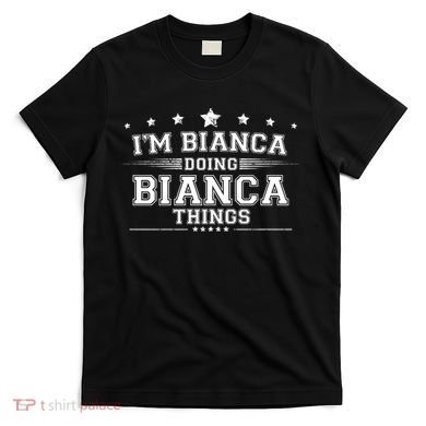 Im Bianca Doing Bianca Things T-Shirt