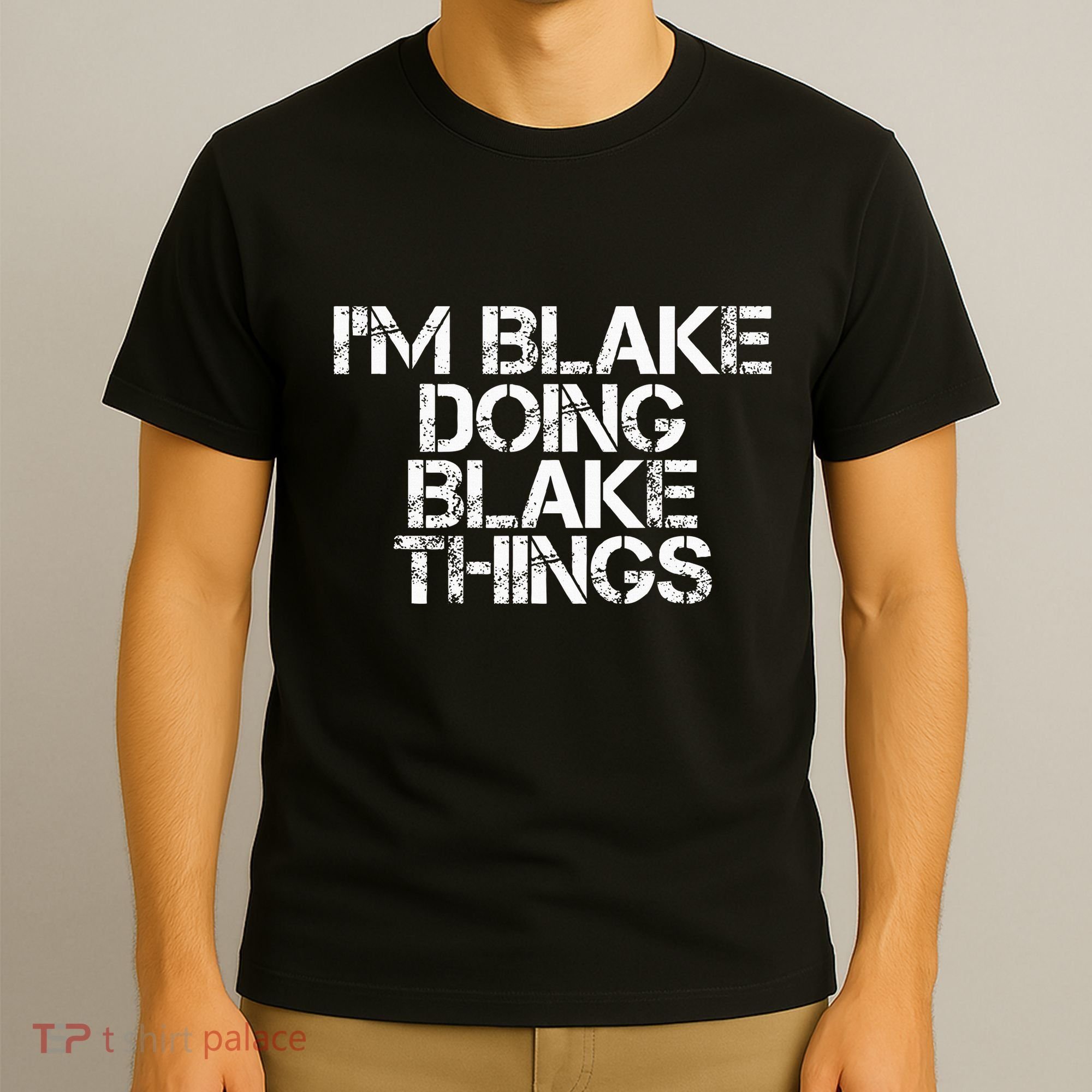 IM Blake Doing Blake Things Funny Birthday Name Gift Idea T-Shirt