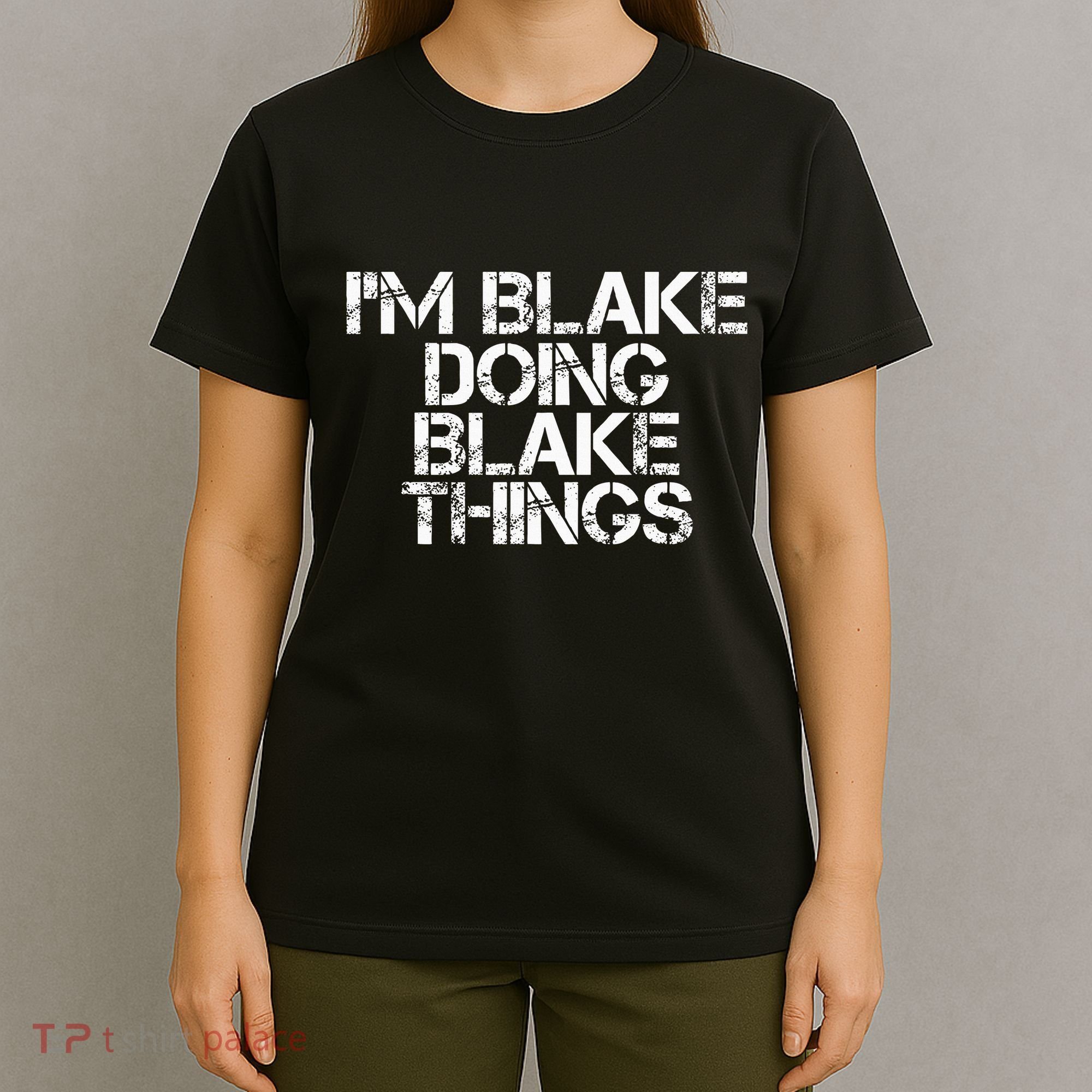 IM Blake Doing Blake Things Funny Birthday Name Gift Idea T-Shirt