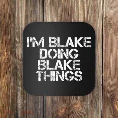 IM Blake Doing Blake Things Funny Birthday Name Gift Idea Coaster