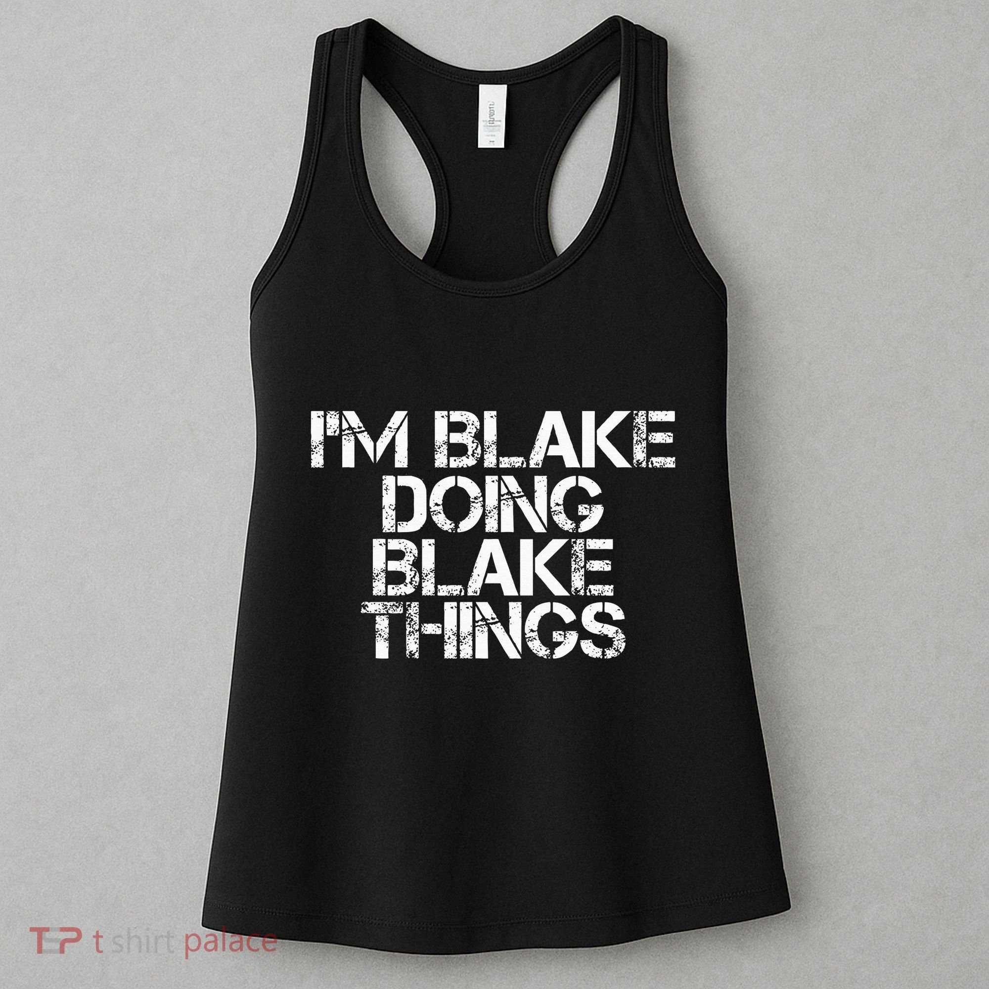 IM Blake Doing Blake Things Funny Birthday Name Gift Idea Women's Tank Top