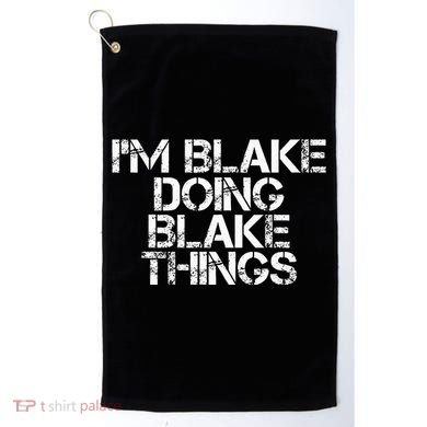 IM Blake Doing Blake Things Funny Birthday Name Gift Idea Golf Towel