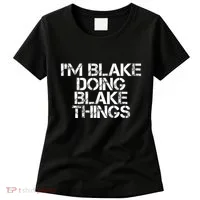 IM Blake Doing Blake Things Funny Birthday Name Gift Idea Women's T-Shirt thumb 0